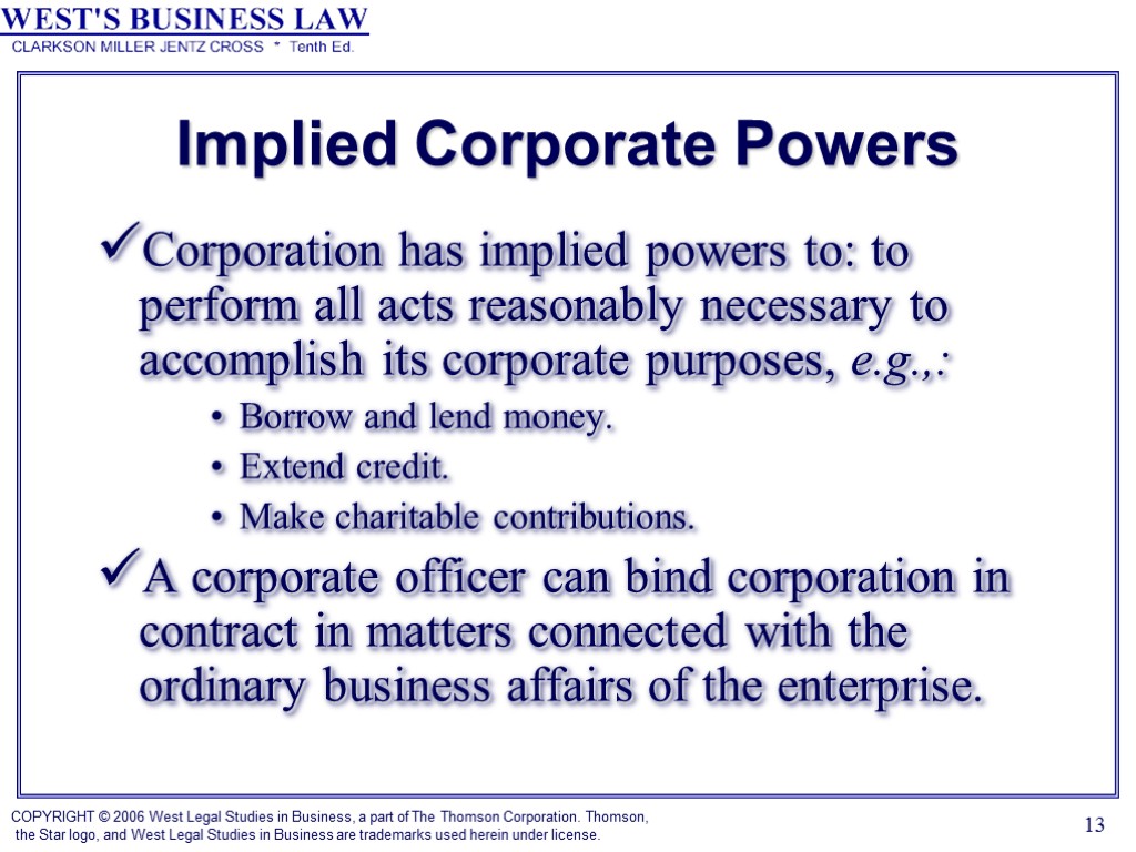 13 Implied Corporate Powers Corporation has implied powers to: to perform all acts reasonably